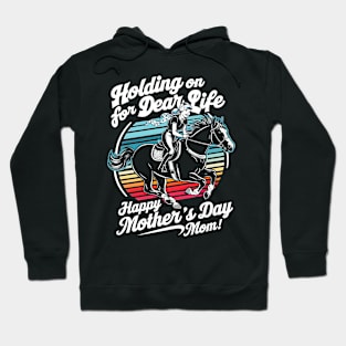 Holding on for dear life Happy mother's day Mom | Mother's day | Mom lover gifts Hoodie